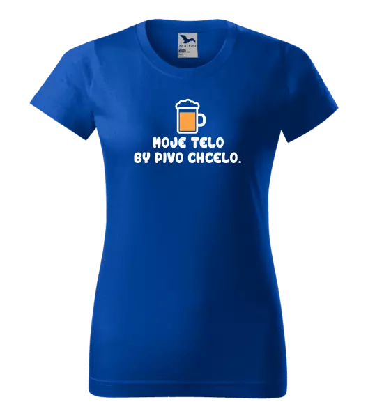 Dámske tričko Moje telo by pivo chcelo
