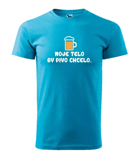 Pánske tričko Moje telo by pivo chcelo
