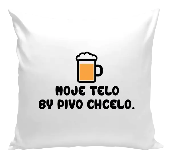 Vankúš Moje telo by pivo chcelo