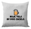 Vankúš Moje telo by pivo chcelo