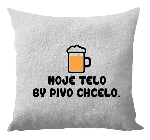 Vankúš Moje telo by pivo chcelo