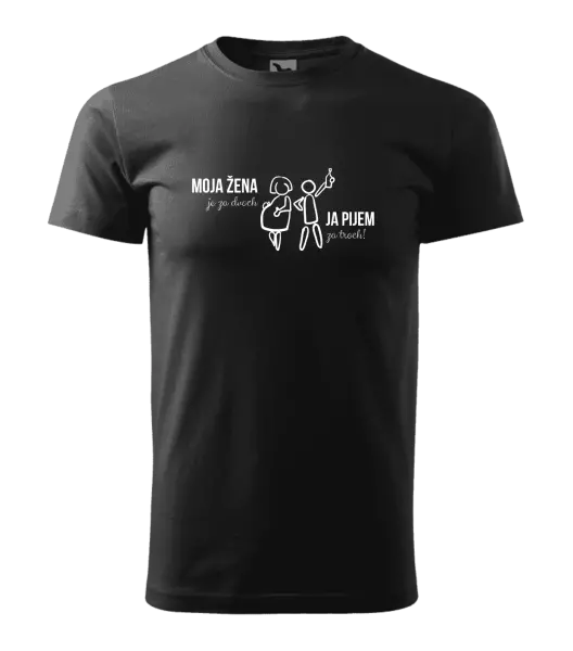 Pánske tričko Moja žena je za dvoch, ja pijem za troch! 