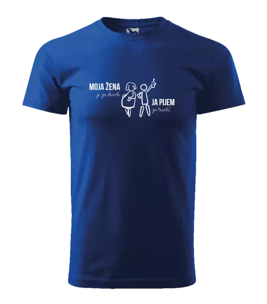 Pánske tričko Moja žena je za dvoch, ja pijem za troch! 