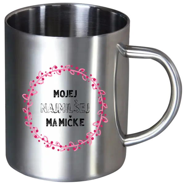 Nerezový hrnček Mojej najmilšej mamičke