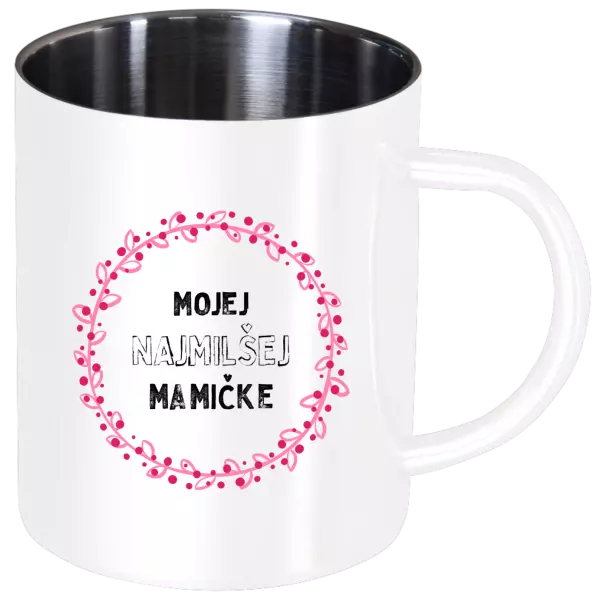 Nerezový hrnček Mojej najmilšej mamičke