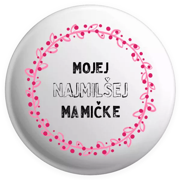 Placka Mojej najmilšej mamičke