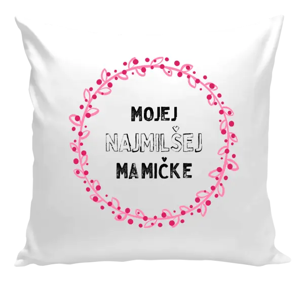 Vankúš Mojej najmilšej mamičke