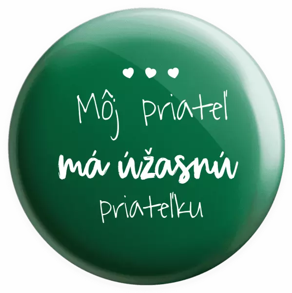 Placka Môj priateľ má úžasnú priateľku 