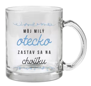 Hrnček Môj milý otecko zastav sa na chvíľku