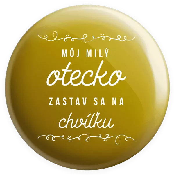 Placka Môj milý otecko zastav sa na chvíľku