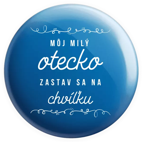 Placka Môj milý otecko zastav sa na chvíľku