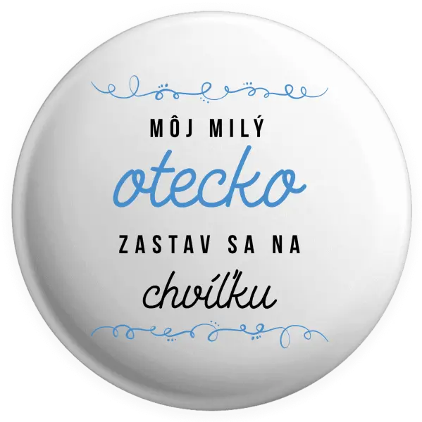 Placka Môj milý otecko zastav sa na chvíľku