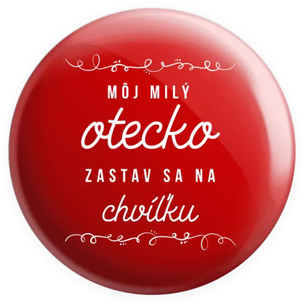 Placka Môj milý otecko zastav sa na chvíľku