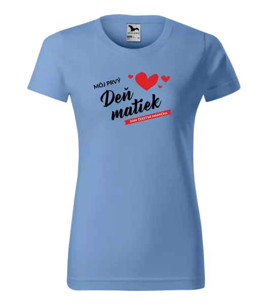 Dámske tričko Môj prvý deň matiek - som čerstvá mamička