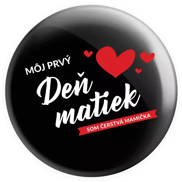 Placka Môj prvý deň matiek - som čerstvá mamička