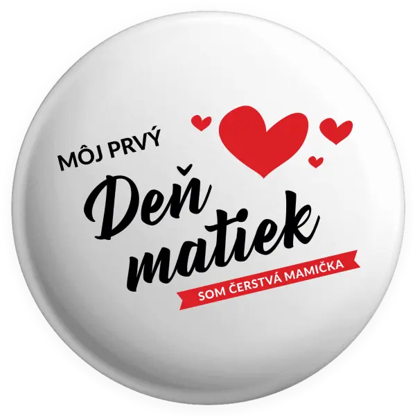 Placka Môj prvý deň matiek - som čerstvá mamička