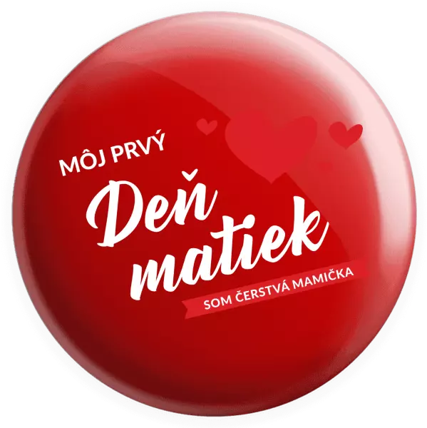 Placka Môj prvý deň matiek - som čerstvá mamička