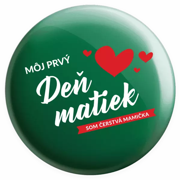Placka Môj prvý deň matiek - som čerstvá mamička