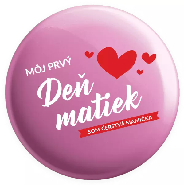 Placka Môj prvý deň matiek - som čerstvá mamička
