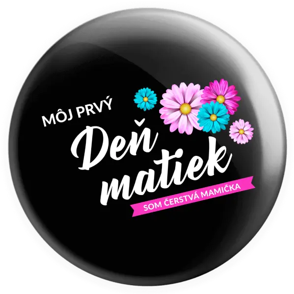 Placka Môj prvý deň matiek - kvety