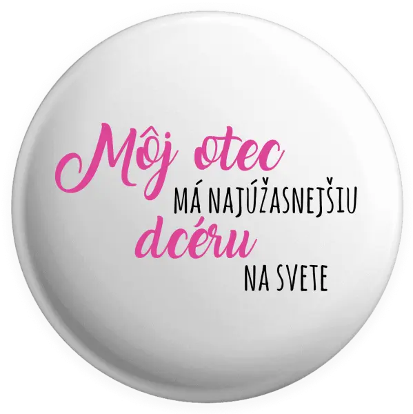 Placka Môj otec má najúžasnejšiu dcéru na svete 