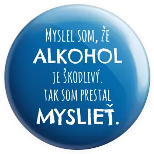 Placka Myslel som, že alkohol je škodlivý
