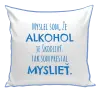Vankúš Myslel som, že alkohol je škodlivý