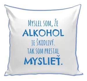Vankúš Myslel som, že alkohol je škodlivý