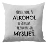 Vankúš Myslel som, že alkohol je škodlivý