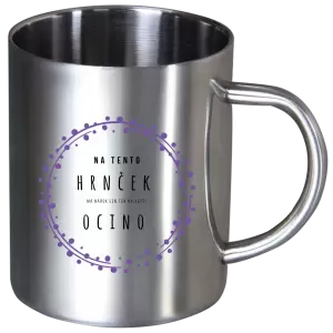 Nerezový hrnček Na tento hrnček má nárok len ten najlepší ocino