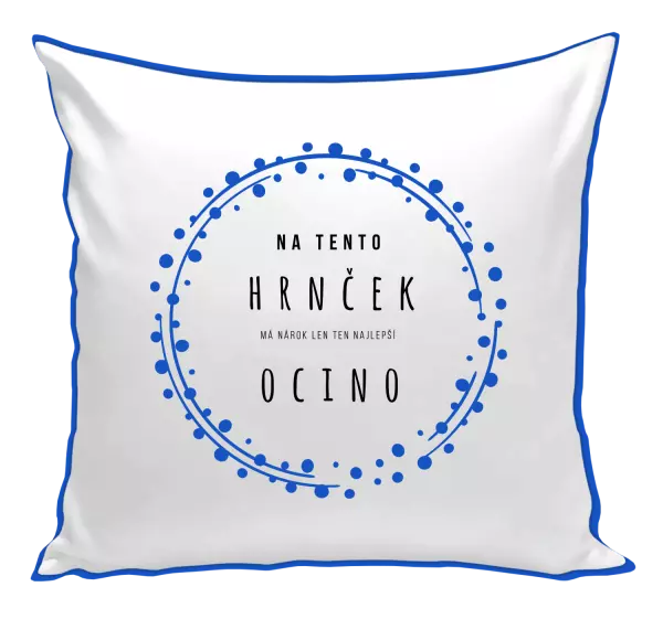 Vankúš Na tento hrnček má nárok len ten najlepší ocino
