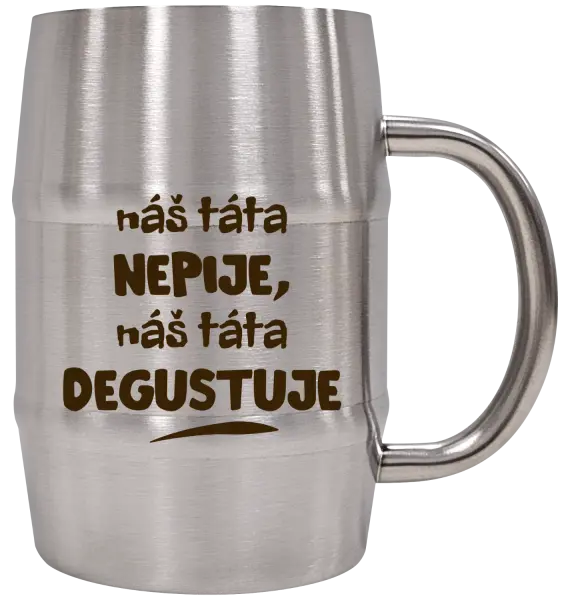 Nerezový chladicí půllitr Náš táta nepije, náš táta degustuje