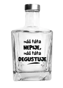 Skleněná láhev Náš táta nepije, náš táta degustuje