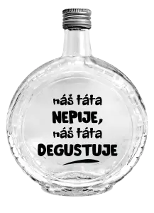Skleněná láhev Náš táta nepije, náš táta degustuje
