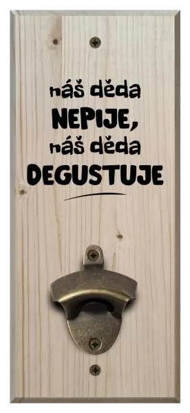 Nástěnný otvírák Náš děda nepije, náš děda degustuje