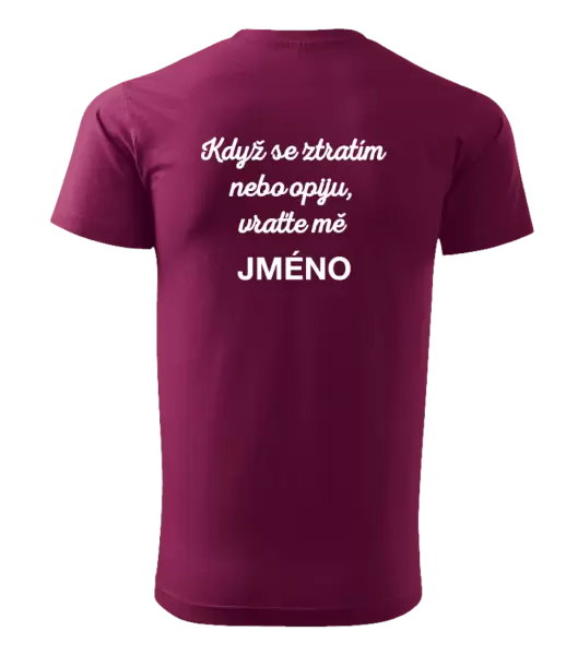 Pánské tričko Když se ztratím nebo opiju, vraťte mě ...