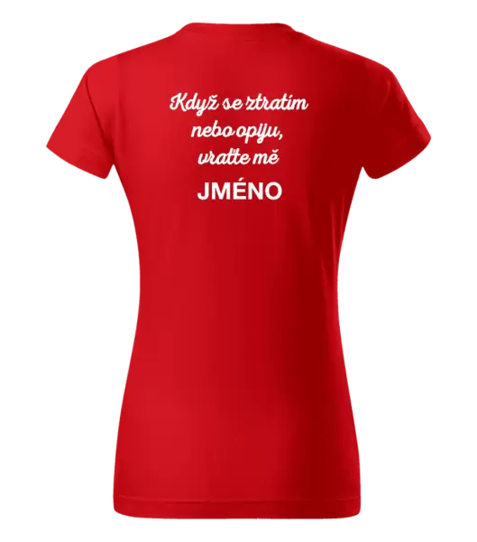 Dámské tričko Když se ztratím nebo opiju, vraťte mě ...