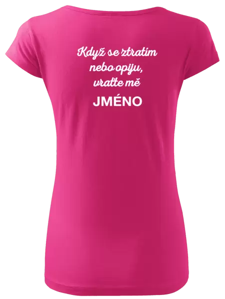 Dámské tričko Když se ztratím nebo opiju, vraťte mě ...