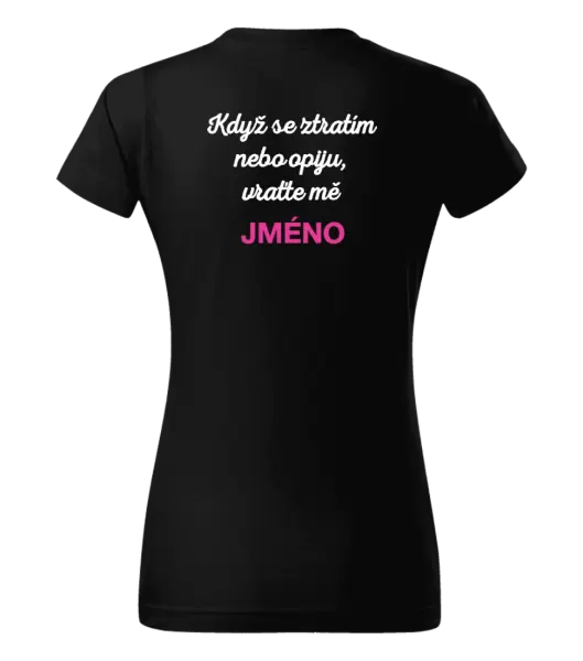 Dámské tričko Když se ztratím nebo opiju, vraťte mě ...