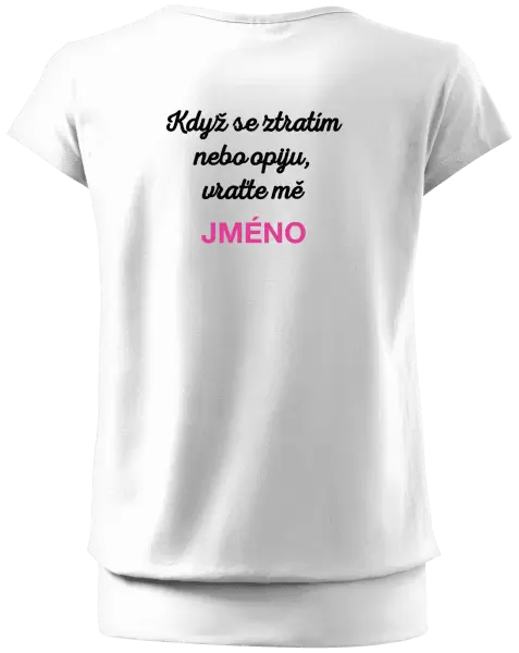 Dámské tričko Když se ztratím nebo opiju, vraťte mě ...