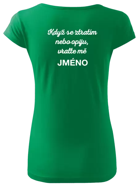 Dámské tričko Když se ztratím nebo opiju, vraťte mě ...