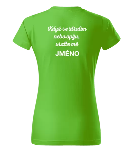 Dámské tričko Když se ztratím nebo opiju, vraťte mě ...