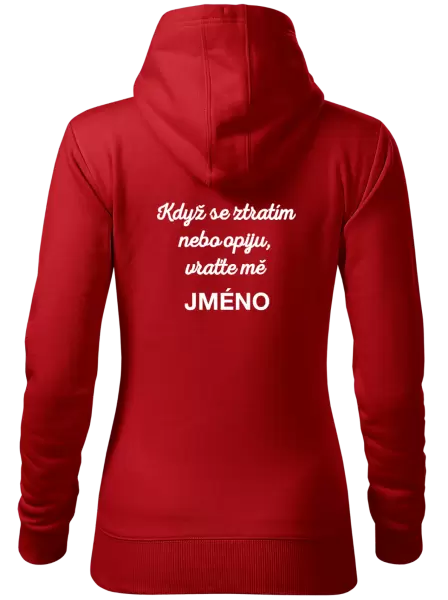 Dámská mikina Když se ztratím nebo opiju, vraťte mě ...
