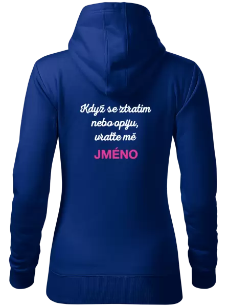 Dámská mikina Když se ztratím nebo opiju, vraťte mě ...