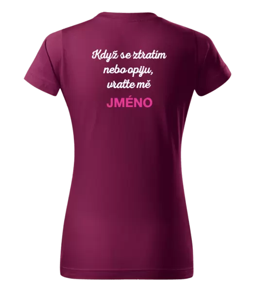 Dámské tričko Když se ztratím nebo opiju, vraťte mě ...