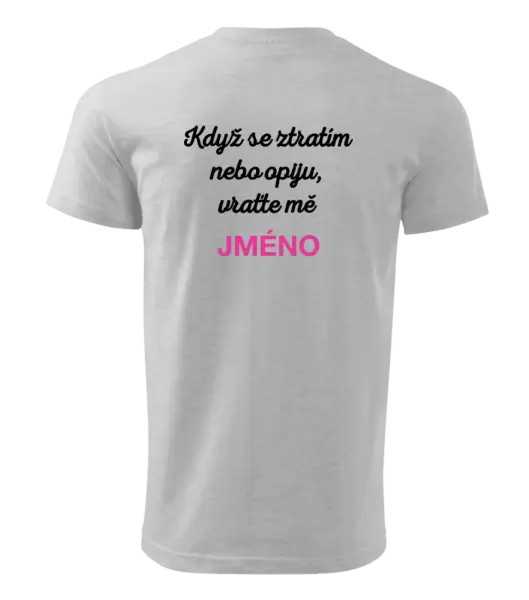 Pánské tričko Když se ztratím nebo opiju, vraťte mě ...