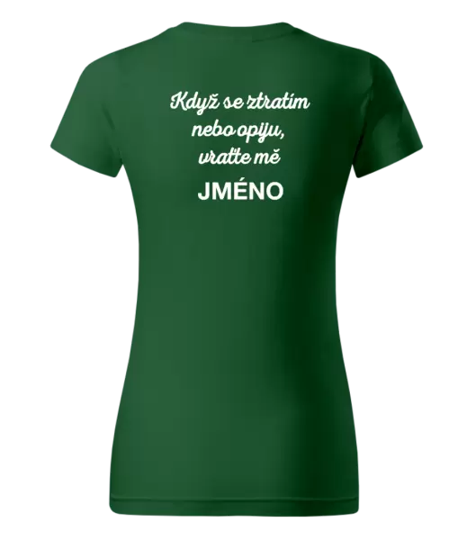 Dámské tričko Když se ztratím nebo opiju, vraťte mě ...