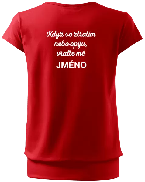 Dámské tričko Když se ztratím nebo opiju, vraťte mě ...