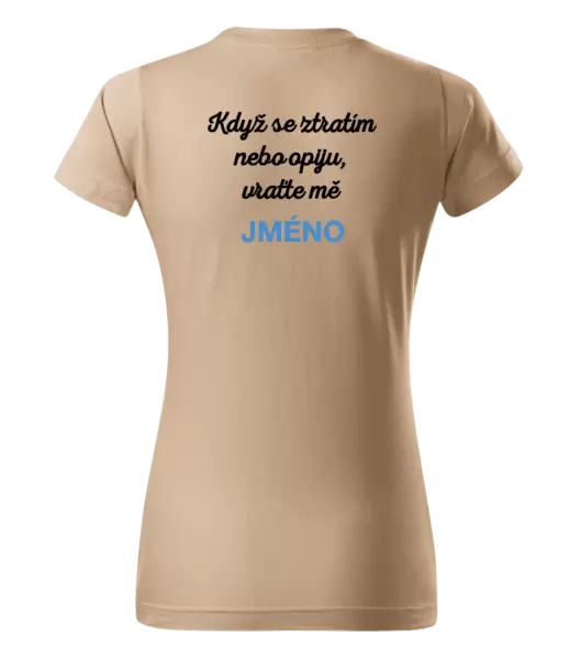 Dámské tričko Když se ztratím nebo opiju, vraťte mě ...