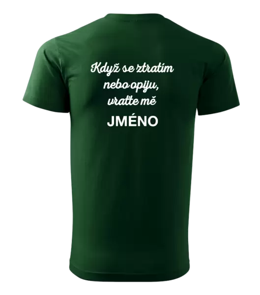 Pánské tričko Když se ztratím nebo opiju, vraťte mě ...